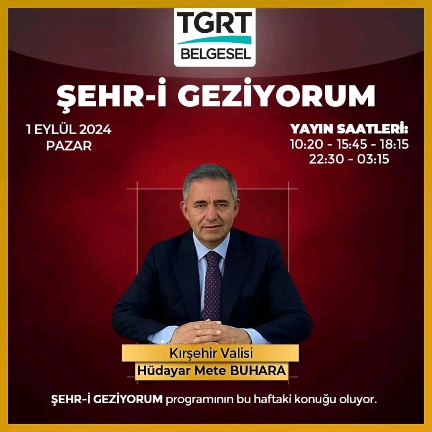 "Kırşehir Valisi H. Mete Buhara, Şehr-i Geziyorum Programına Konuk Olacak"