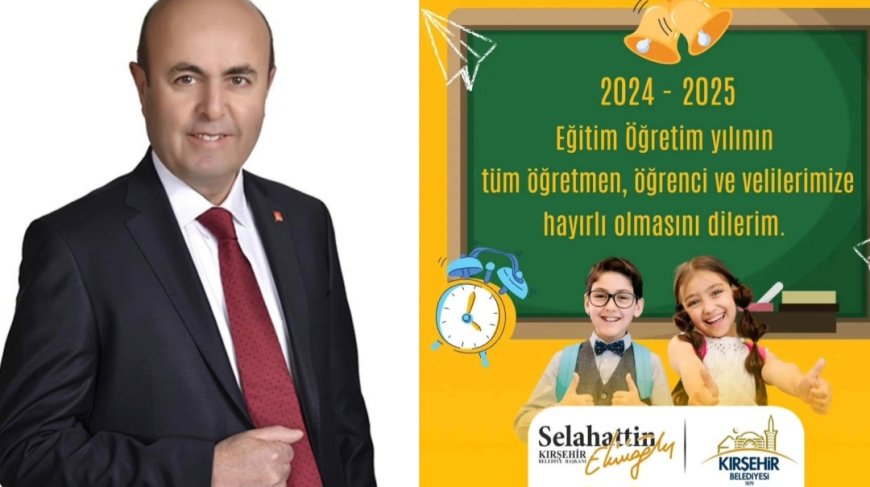 Kırşehir Belediye Başkanı Selahattin Ekicioğlu'ndan 2024-2025 Eğitim-Öğretim Yılına Özel Mesaj