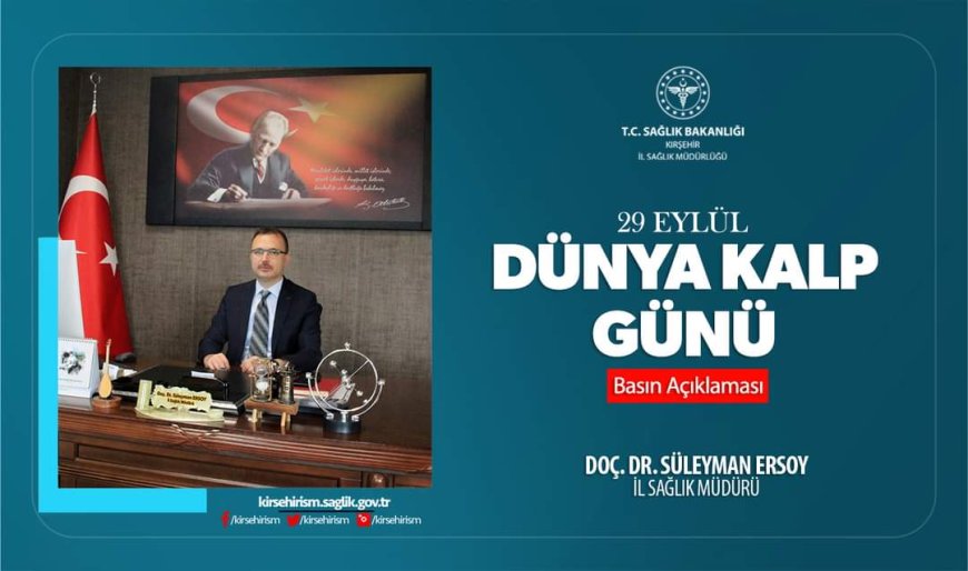 "İl Sağlık Müdürü Doç. Dr. Süleyman Ersoy'dan 29 Eylül Dünya Kalp Günü Mesajı: Kalp Sağlığını Koruma Yöntemleri ve Farkındalık Çalışmaları"