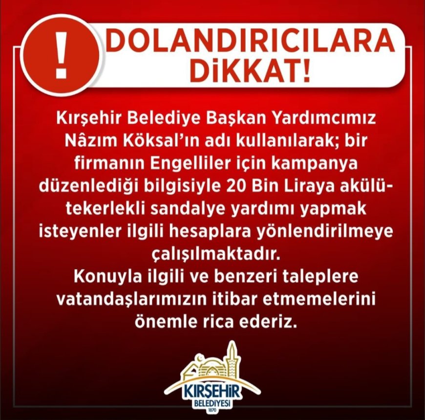 Kırşehir Belediyesi'nden Dolandırıcılık Uyarısı: Sahte Yardım Kampanyalarına Dikkat!