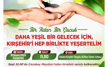 "Bir Fidan, Bir Çocuk: Kırşehir Daha Yeşil Bir Gelecek İçin Buluşuyor!"