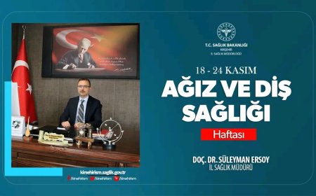"Kırşehir İl Sağlık Müdürü Doç. Dr. Süleyman Ersoy, Ağız ve Diş Sağlığı Haftası'nı Kutladı."