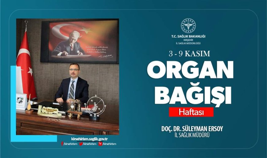 Organ ve Doku Bağışı Haftası:Ersoy,"Hayat Kurtarmak İçin Bir Adım Atın."