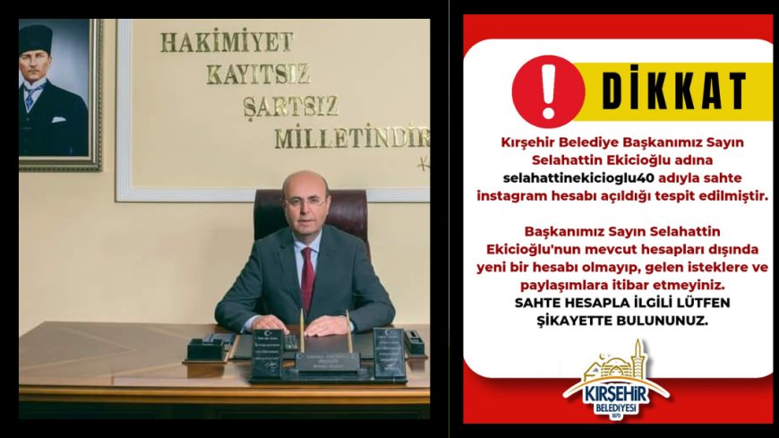 Kırşehir Belediyesi’nden Sahte Hesap Uyarısı: Başkan Ekicioğlu Adına Açılan Hesaba Dikkat!