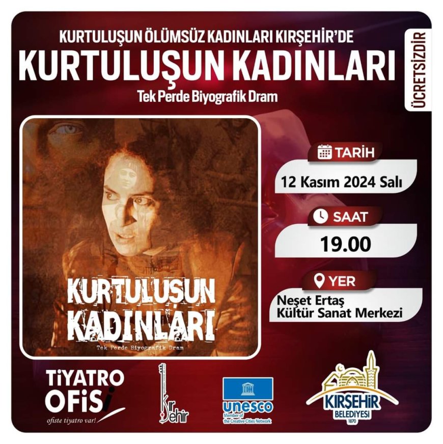 "Kurtuluşun Ölümsüz Kadınları" Tiyatro Oyunu Kırşehir’de Sahnelenecek.
