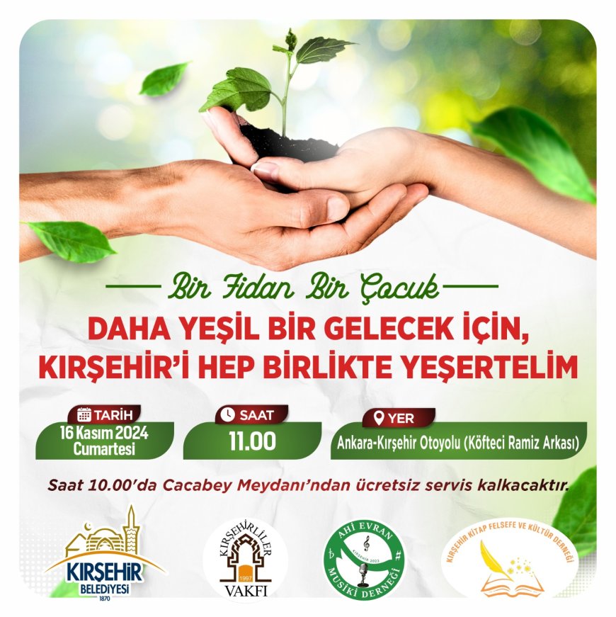 "Bir Fidan, Bir Çocuk: Kırşehir Daha Yeşil Bir Gelecek İçin Buluşuyor!"