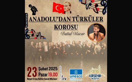 Anadolu'dan Türküler Korosu’ndan Unutulmaz Konser:23 Şubat’ta Kırşehir’de Buluşuyoruz.