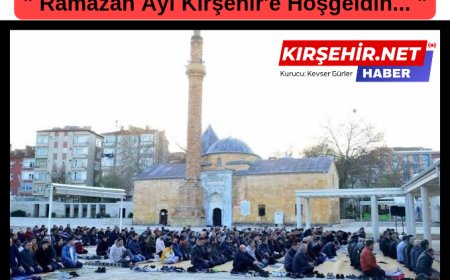 Kırşehir,2025 Ramazan Ayına Sabırsızlıkla Hazırlanıyor.Bu Yıl Ramazan 29 Gün Sürecek.