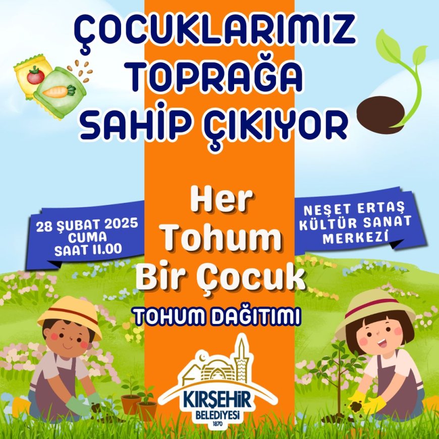 Kırşehir Belediyesi’nden Kreş Öğrencilerine Yönelik Tarım Bilgilendirme ve Tohum Dağıtımı Etkinliği