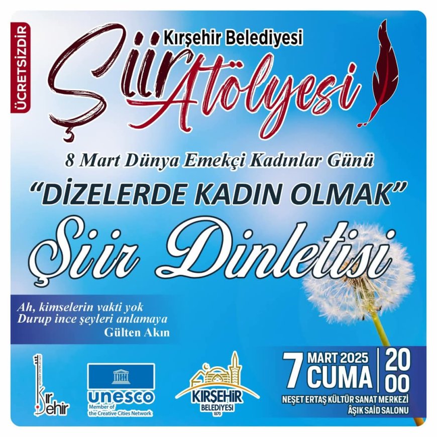 Kırşehir Belediyesi Şiir Atölyesi’nden Kadınlara Şiirsel Armağan:“Dizelerde Kadın Olmak” Dinletisiyle Sanata ve Edebiyata Saygı,Vefa.