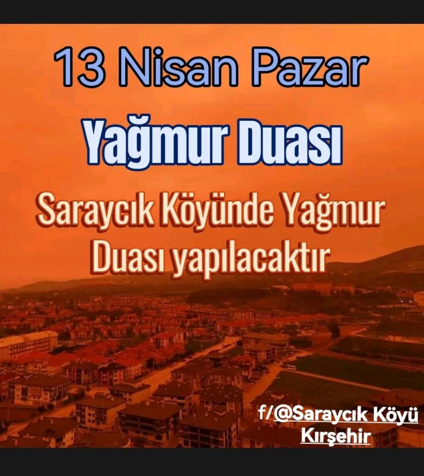 13 Nisan Pazar Günü Saraycık Köyü'nde Yağmur Duası Yapılacak.