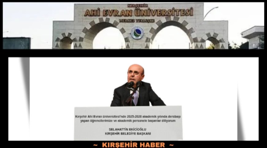 Başarıya Yolculuk Kırşehir'de Başladı:Başkan Ekicioğlu’ndan Öğrencilere ve Akademik Personele Başarı Dileği,Destek Mesajı.