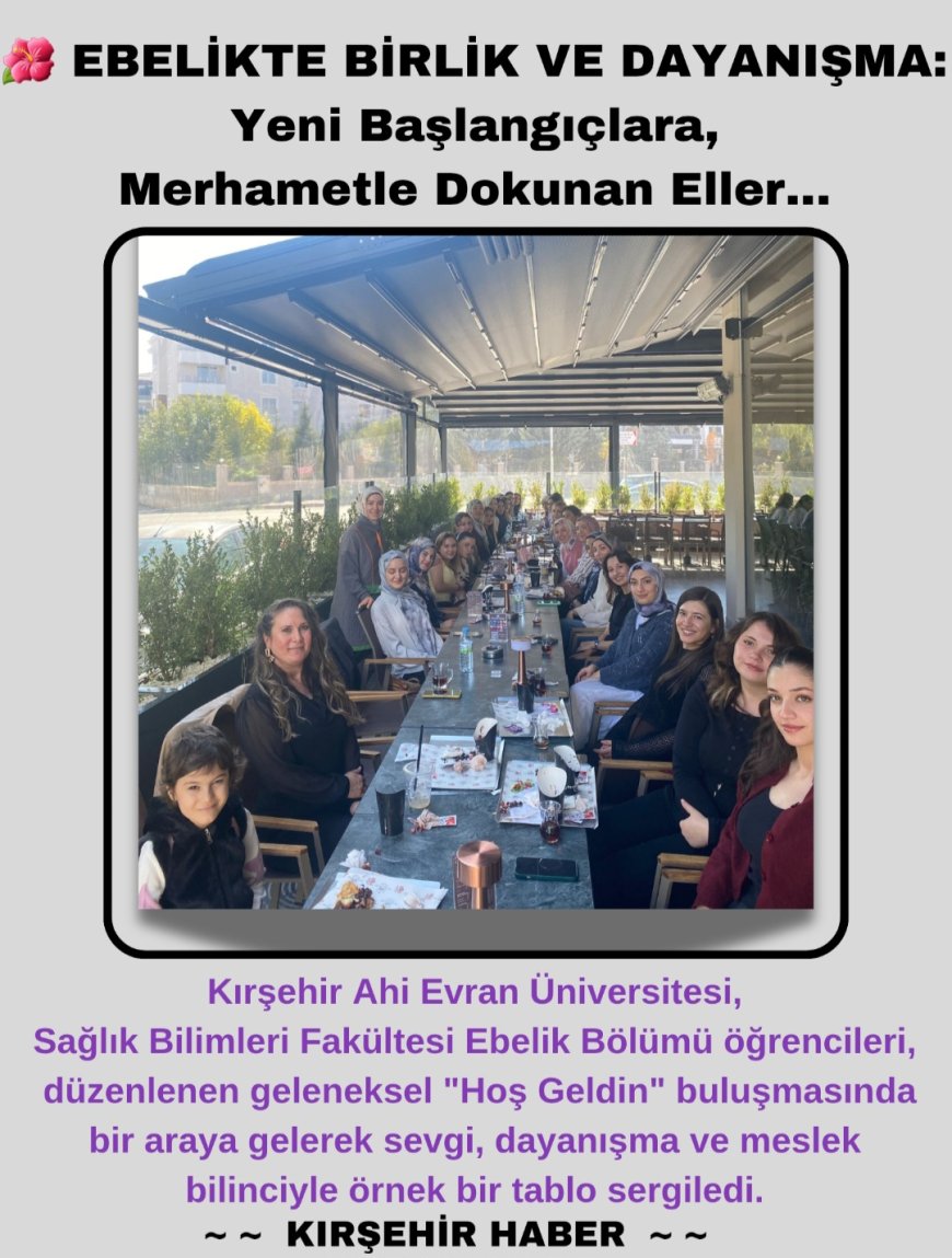 Kırşehir Ahi Evran Üniversitesi Sağlık Bilimleri Fakültesi,Ebelik Bölümü 4. Sınıf Öğrencilerinden,1.Sınıf Öğrencilerine Anlamlı “HOŞ GELDİN” Etkinliği