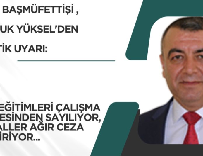 SGK BAŞMÜFETTİŞİ FARUK YÜKSEL'DEN İŞVERENLERE KRİTİK UYARI