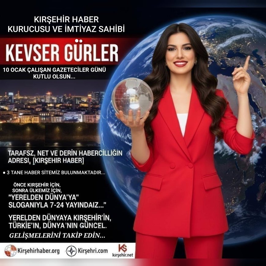 KIRŞEHİR BASININDA DEV VİZYON:BİZİM İÇİN HER GÜN 10 OCAK "